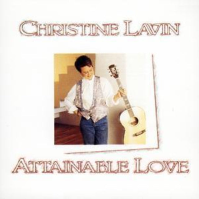 LAVIN, CHRISTINE | ATTAINABLE LOVE | CD