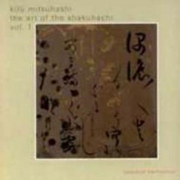 MITSUHASHI, KIFU | ART OF THE SHAKUHACHI 1 | CD