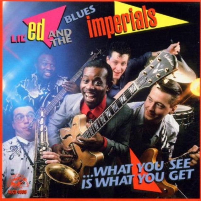 LIL ED & THE BLUES IMPERIALS | WHAT YOU SEE IS WHAT YOU GET | CD