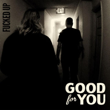 GOOD FOR YOU | FUCKED UP | 7IN VINYL