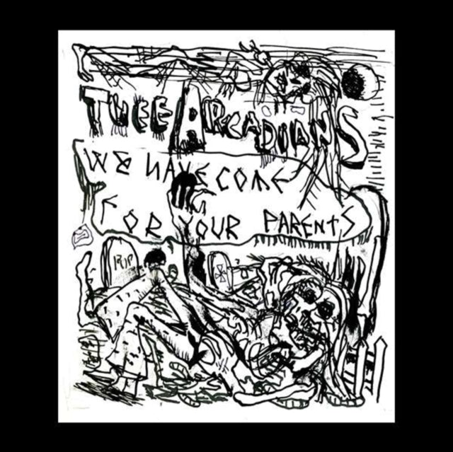 THEE ARCADIANS | WE HAVE COME FOR YOUR PARENTS | VINYL RECORD (LP)