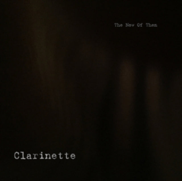 CLARINETTE | NOW OF THEN | VINYL RECORD (LP)