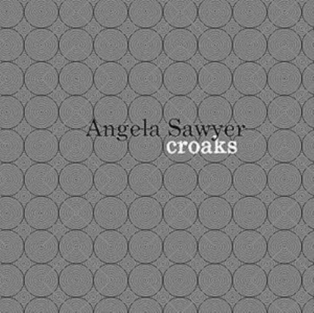 SAWYER, ANGELA | CROAKS (LIMITED) | VINYL RECORD (LP)