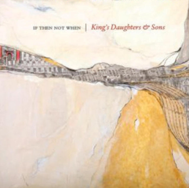 KING'S DAUGHTERS & SONS | IF THEN NOT WHEN | VINYL RECORD (LP)