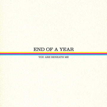 END OF A YEAR | YOU ARE BENEATH ME | VINYL RECORD (LP)