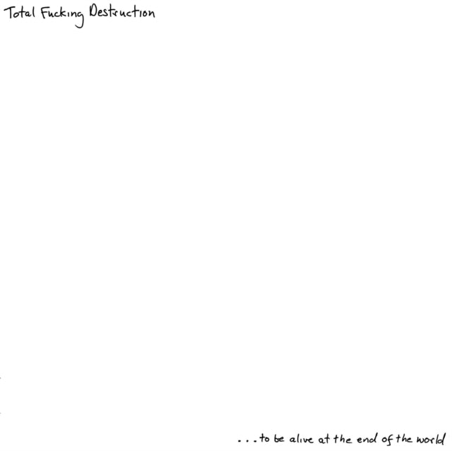 TOTAL FUCKING DESTRUCTION | TO BE ALIVE AT THE END OF THE WORLD | VINYL RECORD (LP)