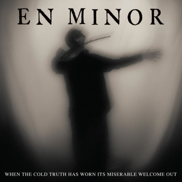 EN MINOR | WHEN THE COLD TRUTH HAS WORN ITS MISERABLE WELCOME OUT | VINYL RECORD (LP)