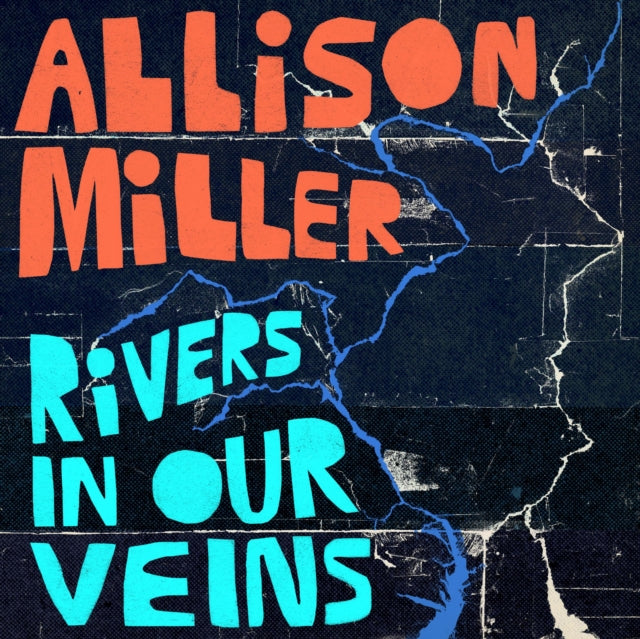 MILLER, ALLISON | RIVERS IN OUR VEINS | VINYL RECORD (LP)