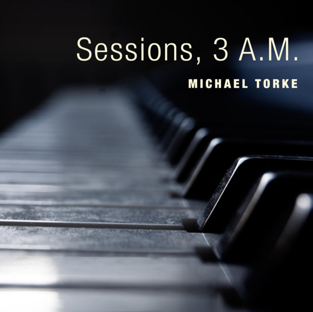 TORKE, MICHAEL | SESSIONS, 3 A.M. | CD