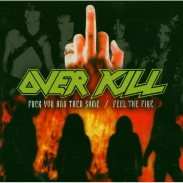 OVERKILL | FUCK YOU & THEN SOME / FEEL THE FIRE | CD