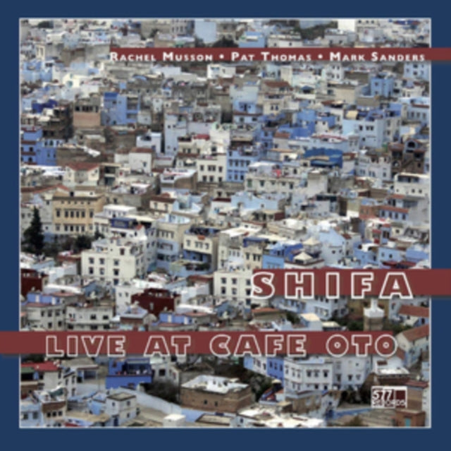 SHIFA: RACHEL MUSSON,  PAT THOMAS,  MARK SANDERS | LIVE AT CAFE OTO (DL CODE) | 12IN VINYL