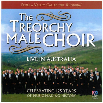 TREORCHY MALE CHOIR | LEGENDARY WELSH CHOIR - LIVE IN AUSTRALIA | CD