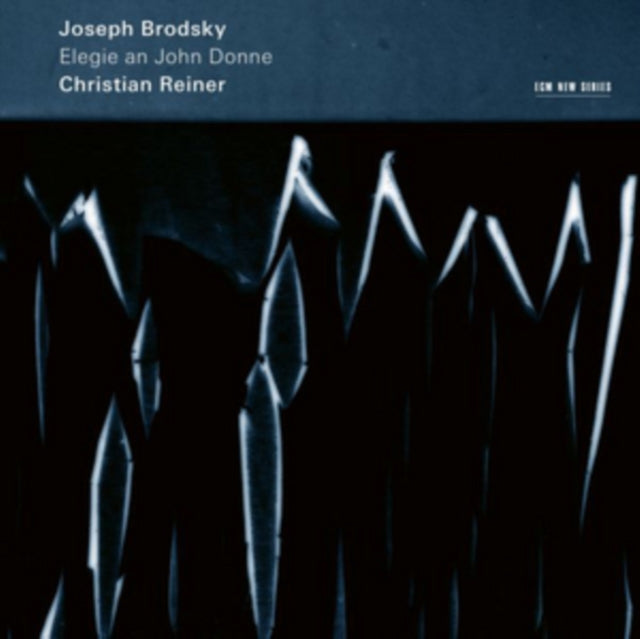 REINER, CHRISTIAN | JOSEPH BRODSKY: ELEGIE AN JOHN DONNE | CD