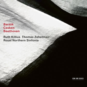 ZEHETMAIR, THOMAS; RUTH KILLIUS; ROYAL NORTHERN SINFONIA | BARTOK / CASKEN / BEETHOVEN | CD