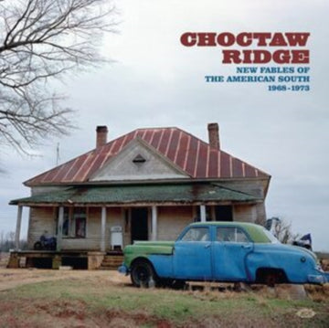 VARIOUS ARTISTS | CHOCTAW RIDGE - NEW FABLES OF THE AMERICAN SOUTH 1968-1973 | VINYL RECORD (LP)