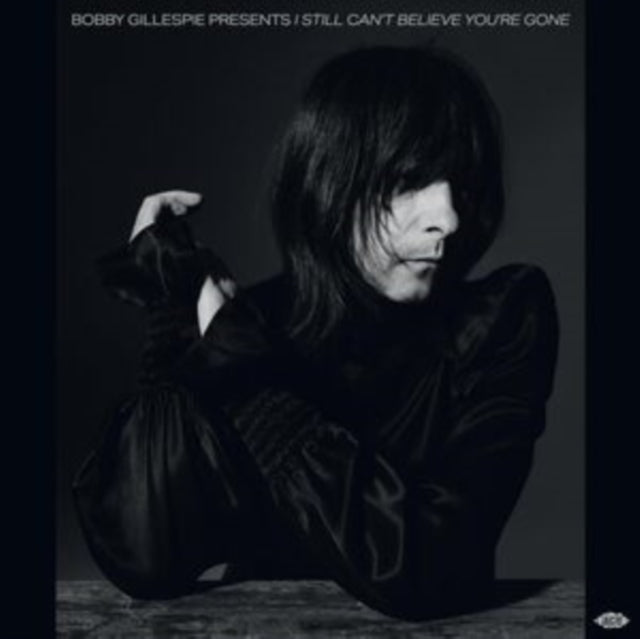 VARIOUS ARTISTS | BOBBY GILLESPIE PRESENTS I STILL CAN'T BELIEVE YOU'RE GONE | VINYL RECORD (LP)