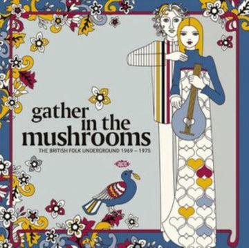 GATHER IN THE MUSHROOMS- THE BRITISH FOLK UNDERGROUND 1969-1975(2LP) | VINYL RECORD (LP)