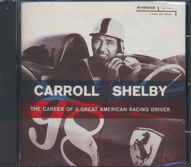 SHELBY, CARROLL | CAREER OF A GREAT AMERICAN RACING DRIVER | CD