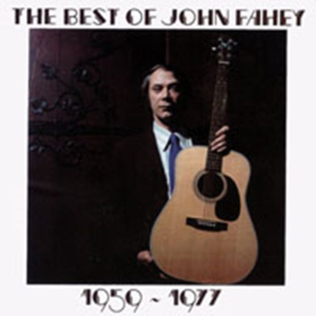 FAHEY, JOHN | BEST OF JOHN FAHEY 1959 - 1977 | CD