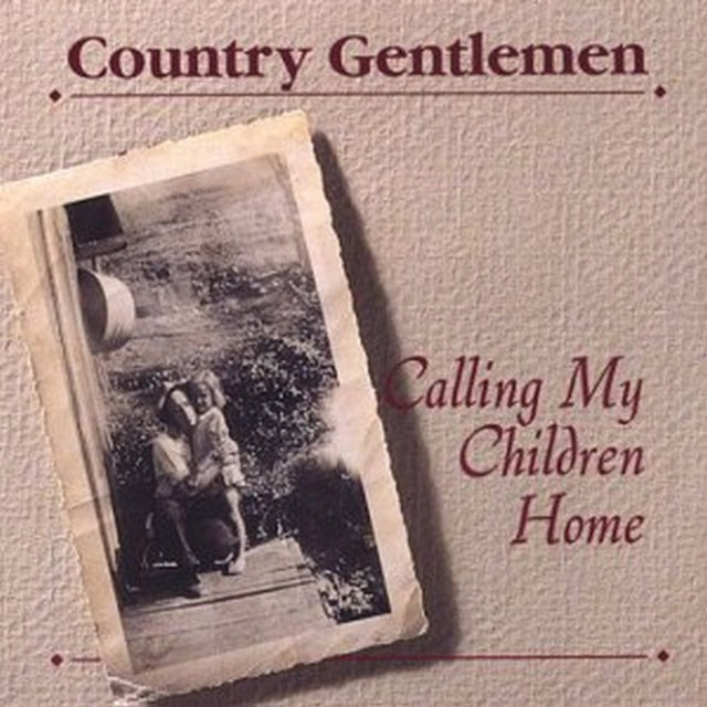 COUNTRY GENTLEMEN | CALLING MY CHILDREN HOME | CD