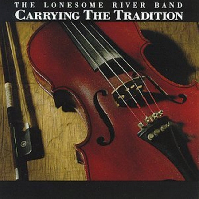 LONESOME RIVER BAND | CARRYING THE TRADITION | CD