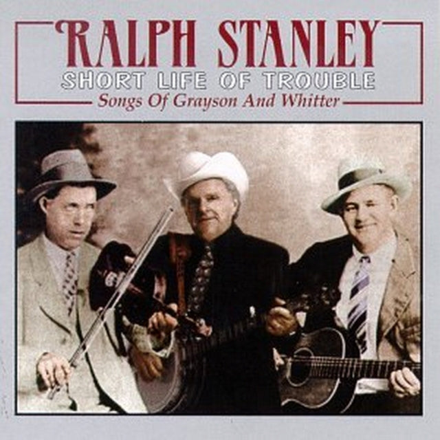 STANLEY, RALPH | SHORT LIFE OF TROUBLE | CD