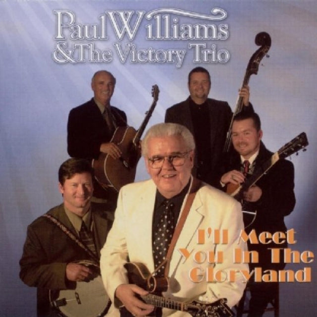 WILLIAMS, PAUL & THE VICTORY TRIO | I'LL MEET YOU IN THE GLORYLAND | CD