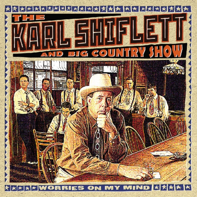 SHIFLETT, KARL & THE BIG COUNTRY SHOW | WORRIES ON MY MIND | CD