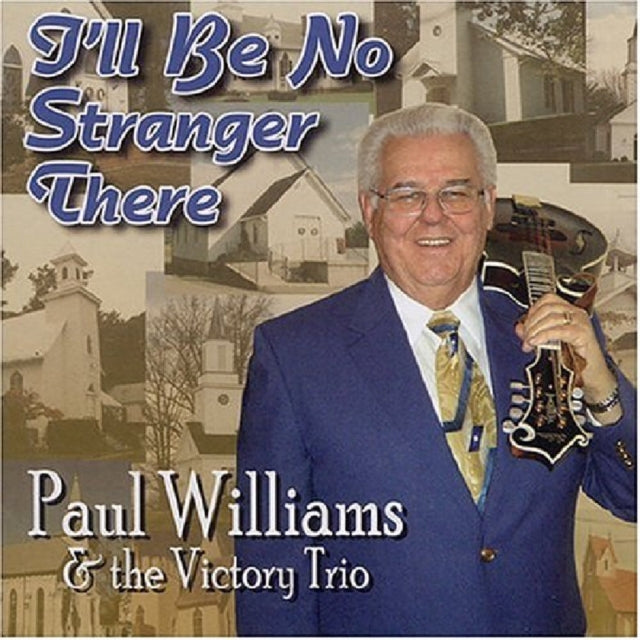 WILLIAMS, PAUL & THE VICTORY TRIO | I'LL BE NO.STRANGER THERE | CD