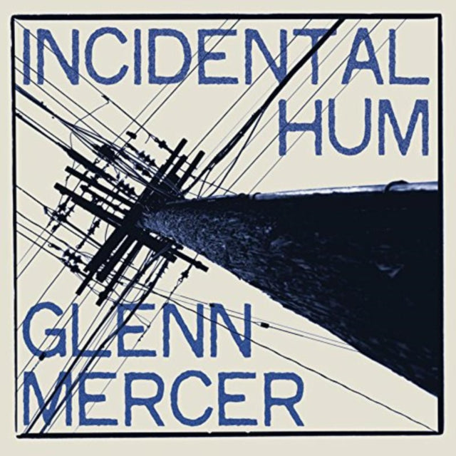 MERCER, GLENN | INCIDENTAL HUM | VINYL RECORD (LP)