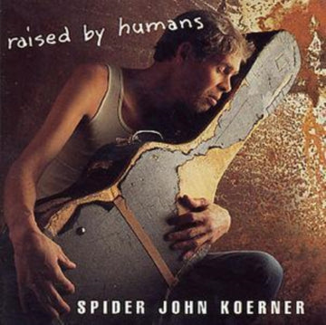 KOERNER, SPIDER JOHN | RAISED BY HUMANS | CD