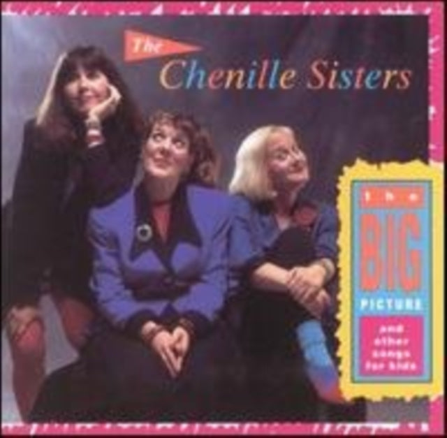 CHENILLE SISTERS | BIG PICTURE AND OTHER SONGS FOR KIDS | CD