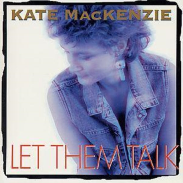 MACKENZIE, KATE | LET THEM TALK | CD