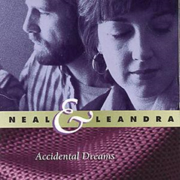 NEAL & LEANDRA | ACCIDENTAL DREAMS | CD