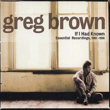 BROWN, GREG | IF I HAD KNOWN - ESSENTIAL RECORDINGS 1980-1996 | CD