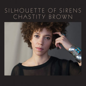 BROWN, CHASTITY | SILHOUETTE OF SIRENS | VINYL RECORD (LP)