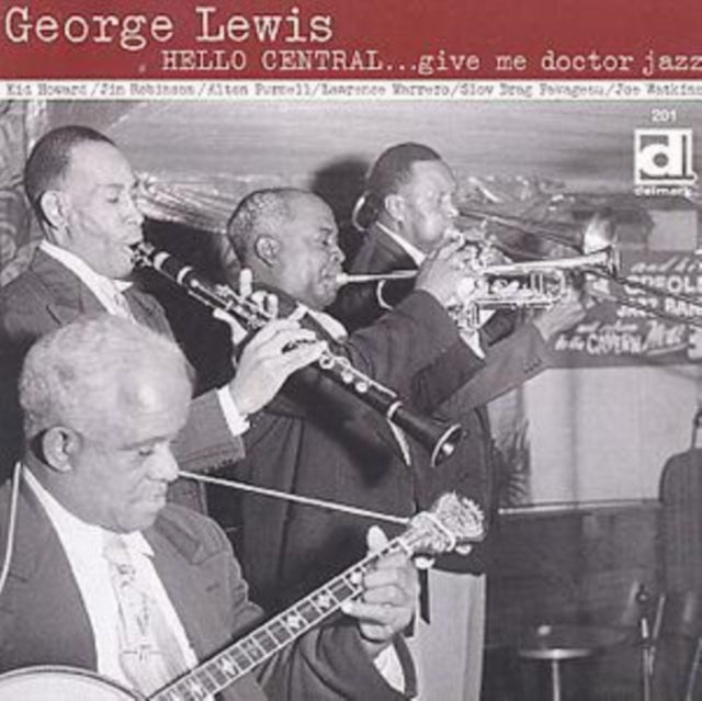 LEWIS, GEORGE | HELLO CENTRAL GIVE ME DOCTOR JAZZ | CD