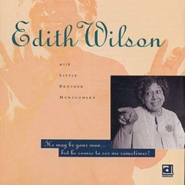 WILSON, EDITH | HE MAY BE YOUR MAN BUT HE COMES TO SEE ME SOMETIMES | CD