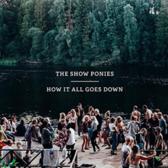 SHOW PONIES | HOW IT ALL GOES DOWN (LP VINYL) | VINYL RECORD (LP)
