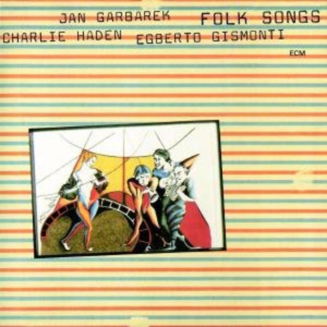 GARBAREK / GISMONTI / HADEN | FOLK SONGS | CD