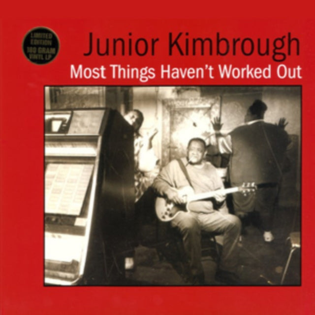 KIMBROUGH, JUNIOR | MOST THINGS HAVEN'T WORKED OUT | VINYL RECORD (LP)