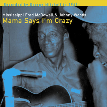 MCDOWELL, MISSISSIPPI FRED | MAMA SAYS I'M CRAZY | VINYL RECORD (LP)