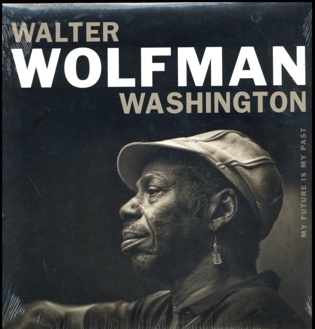 WASHINGTON, WALTER WOLFMAN | MY FUTURE IS MY PAST | VINYL RECORD (LP)