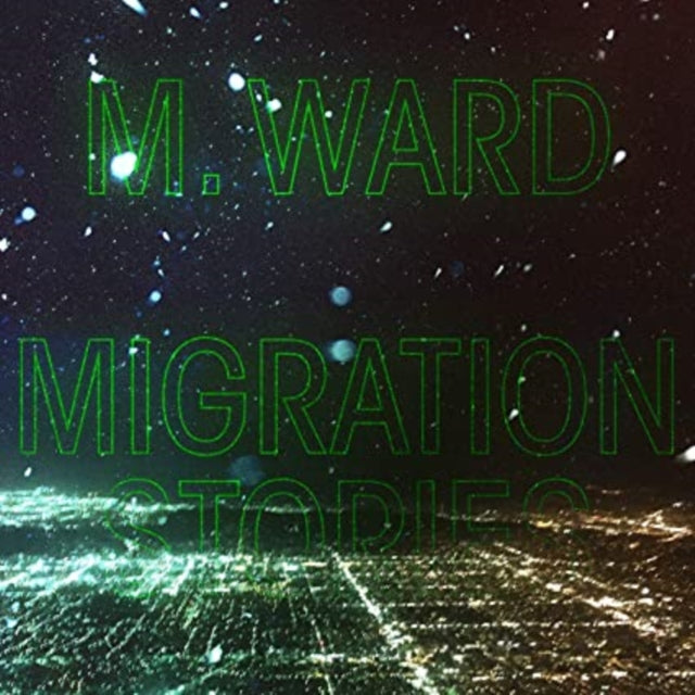 M. WARD | MIGRATION STORIES | VINYL RECORD (LP)