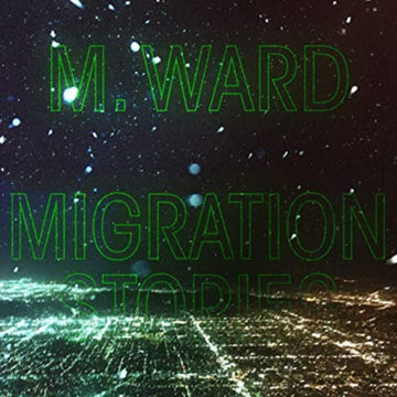 M. WARD | MIGRATION STORIES | VINYL RECORD (LP)
