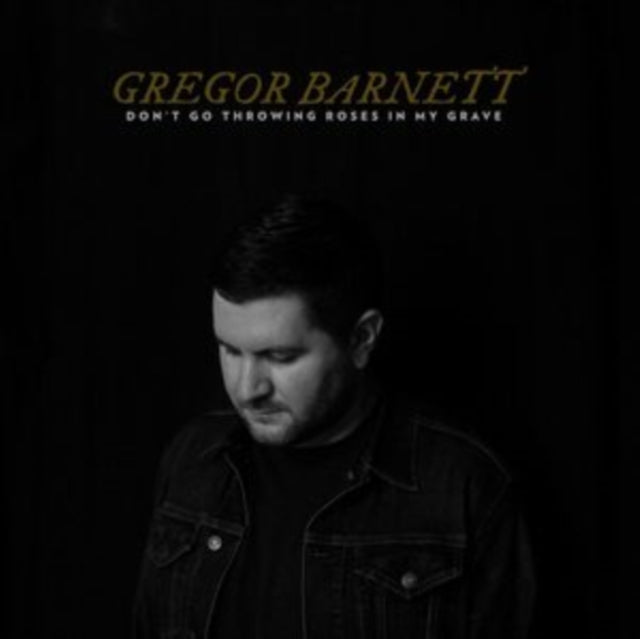 BARNETT, GREGOR | DON'T GO THROWING ROSES IN MY GRAVE | VINYL RECORD (LP)