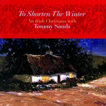 SANDS, TOMMY | TO SHORTEN THE WINTER - AN IRI | CD