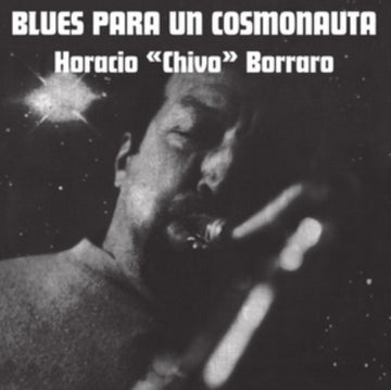 HORACIO CHIVO BORRARO | BLUES PARA UN COSMONAUTA | VINYL RECORD (LP)
