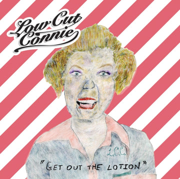 LOW CUT CONNIE | GET OUT THE LOTION | VINYL RECORD (LP)