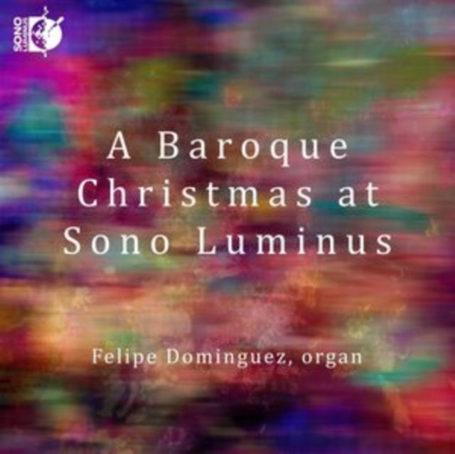 DOMINGUEZ, FELIPE | FELIPE DOMINGUEZ: A BAROQUE CHRISTMAS AT SONO LUMINUS | CD